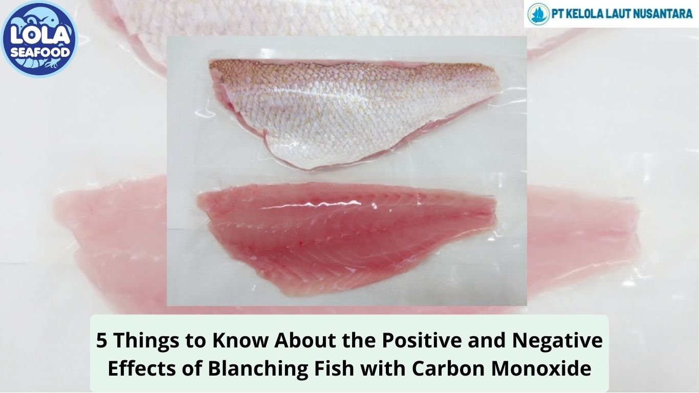 5 Things to Know About the Positive and Negative Effects of Blanching Fish with Carbon Monoxide